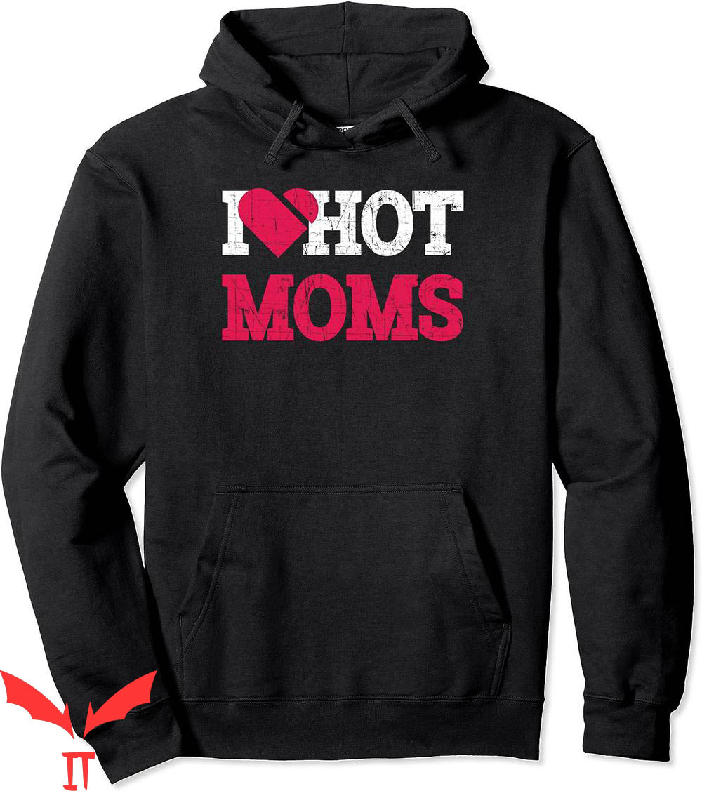 I Heart Hot Moms Hoodie Funny Mama Life Distressed