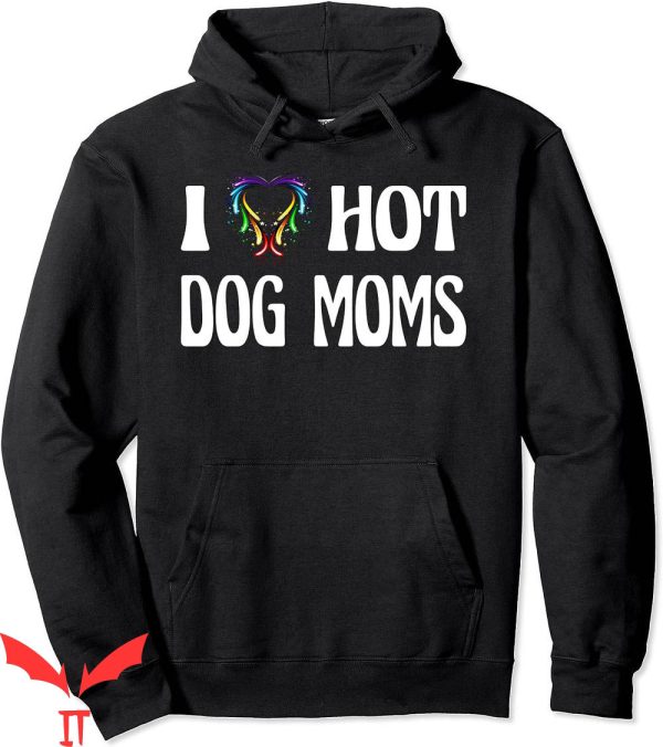 I Heart Hot Moms Hoodie I Heart Hot I Love Hot Dog Moms