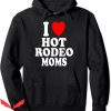 I Heart Hot Moms Hoodie Rodeo Moms Cowgirl Barrel Racing