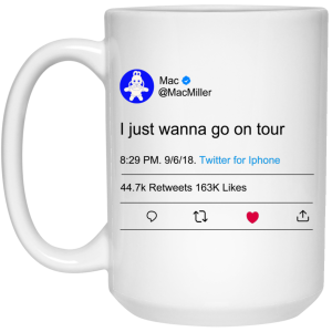I Just Wanna Go On Tour Mac Miller Mug