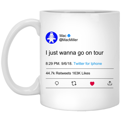 I Just Wanna Go On Tour Mac Miller Mug I Just Wanna Go On Tour Mac Miller Mug