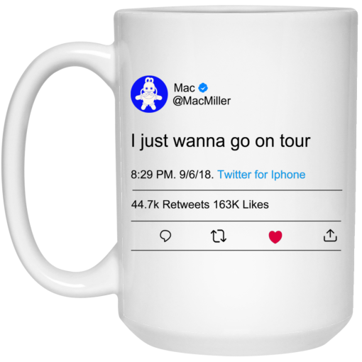 I Just Wanna Go On Tour Mac Miller Mug I Just Wanna Go On Tour Mac Miller Mug