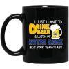 I Just Want To Drink Beer And Watch My Notre Dame Beat Your Team’s Ass Mug