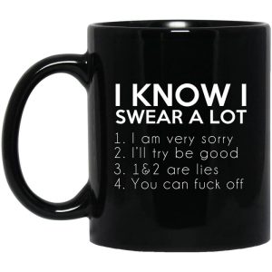 I Know I Swear A Lot Mug 1