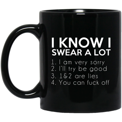 I Know I Swear A Lot Mug I Know I Swear A Lot Mug