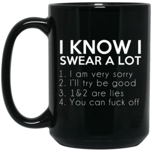I Know I Swear A Lot Mug 4