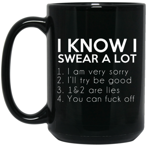 I Know I Swear A Lot Mug I Know I Swear A Lot Mug