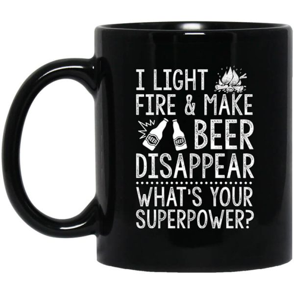 I Light Fires And Make Beer Disappear What’s Your Superpower Mug