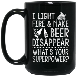 I Light Fires And Make Beer Disappear Whats Your Superpower Mug 4