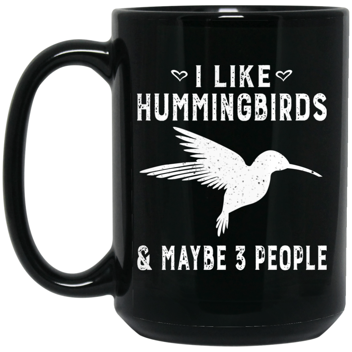 I Like Hummingbirds & Maybe 3 People Mug I Like Hummingbirds & Maybe 3 People Mug
