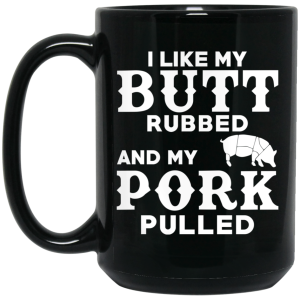 I Like My Butt Rubbed And My Pork Pulled BBQ Pig Mug