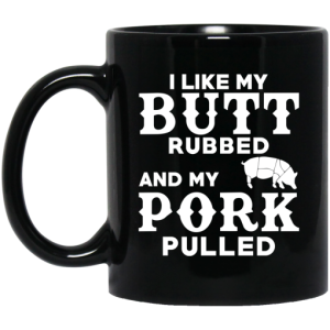 I Like My Butt Rubbed And My Pork Pulled BBQ Pig Mug 3