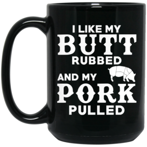 I Like My Butt Rubbed And My Pork Pulled BBQ Pig Mug 4