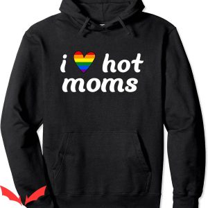I Love Hot Moms Hoodie Rainbow Heart Lgbtq Pride Month