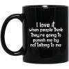 I Love It When People Think They’re Going to Punish Me by Not Talking to Me Mug