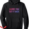 I Love You Say It Back Hoodie Bisexual Color Flag Bi Pride