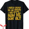 I Match Energy T-Shirt