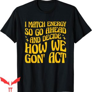 I Match Energy T-Shirt