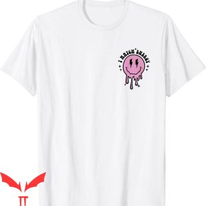 I Match Energy T-Shirt Fun So Go Ahead And Decide How We