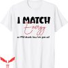 I Match Energy T-Shirt So You Decide How We Gon Act Quote