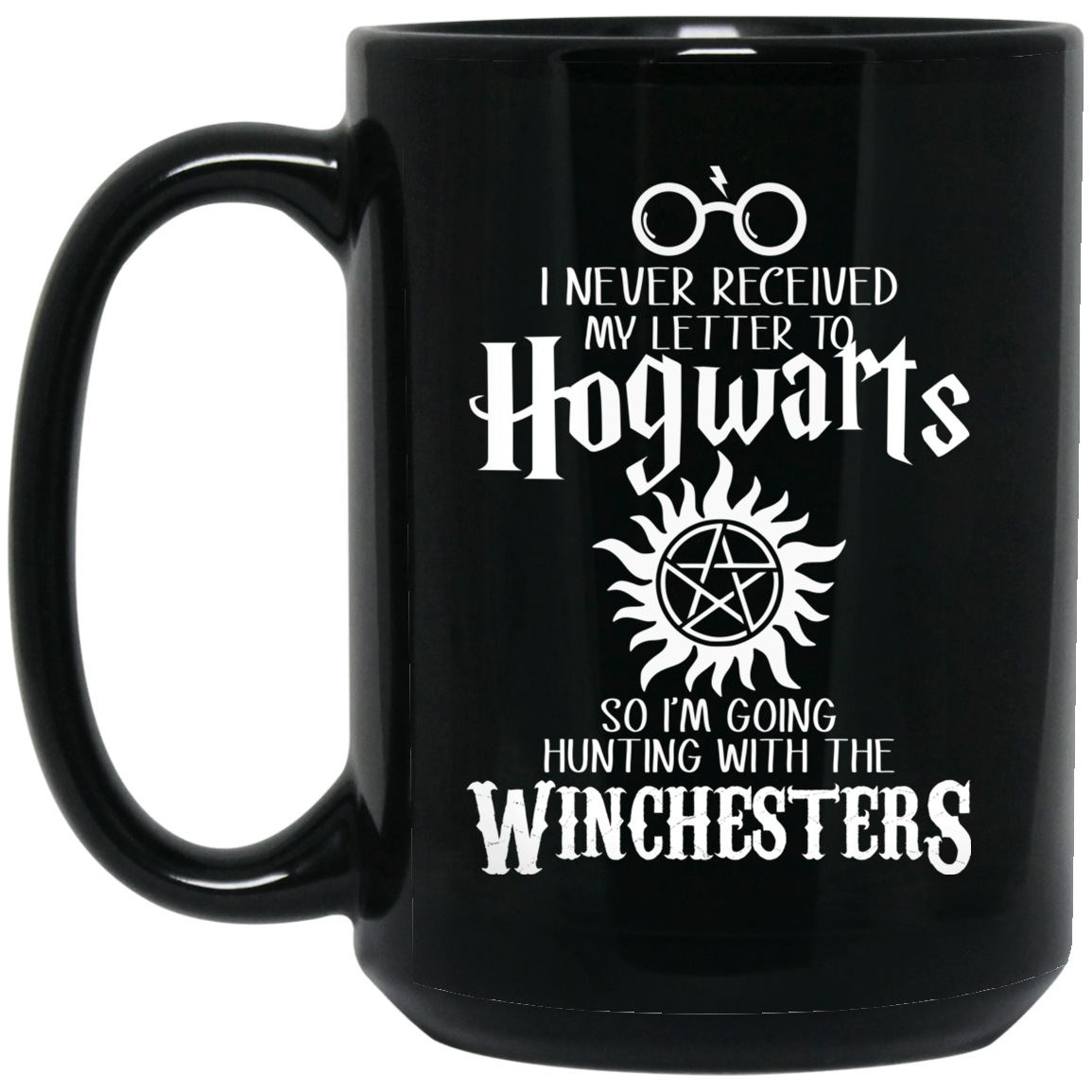 I Never Received My Letter To Hogwarts I'm Going Hunting With The Winchesters Mug I Never Received My Letter To Hogwarts I'm Going Hunting With The Winchesters Mug