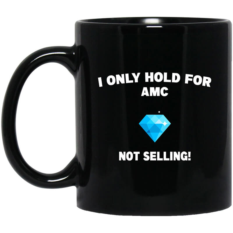 I Only Hold For AMC Not Selling Mug I Only Hold For AMC Not Selling Mug