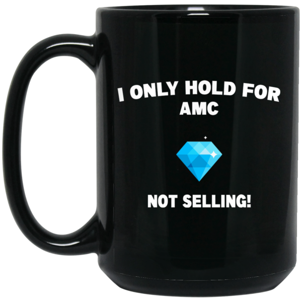 I Only Hold For AMC Not Selling Mug