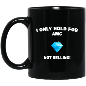 I Only Hold For AMC Not Selling Mug 3