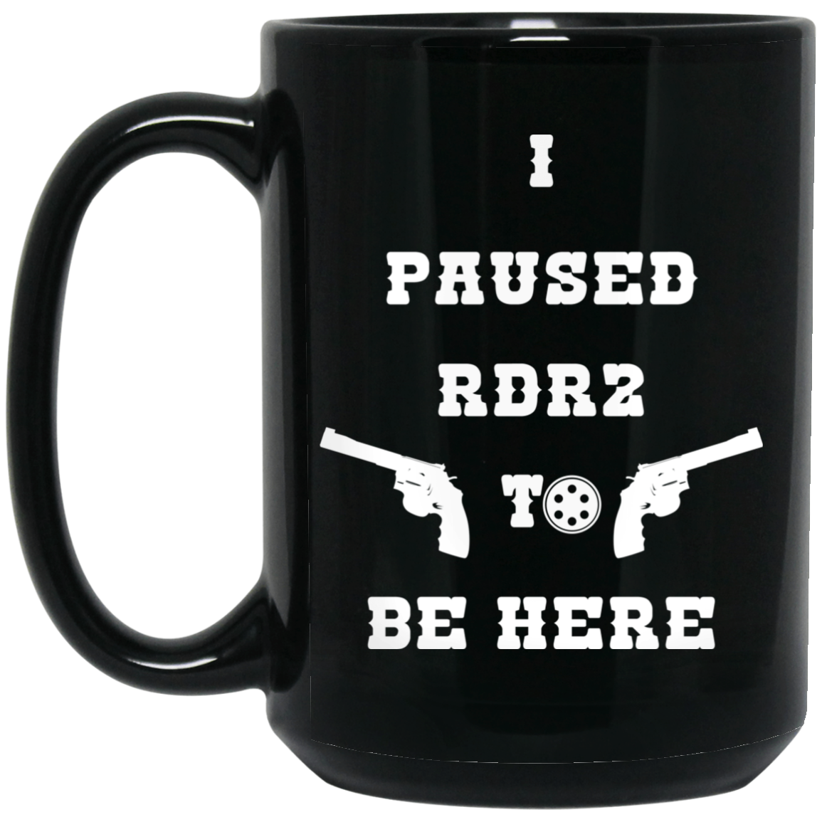 I Paused Rdr2 To Be Here Mug I Paused Rdr2 To Be Here Mug