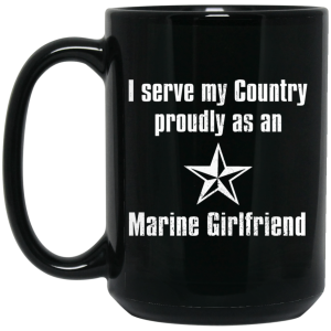I Serve My Country Proudly As An Marine Girlfriend Mug
