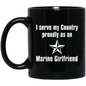 I Serve My Country Proudly As An Marine Girlfriend Mug 3