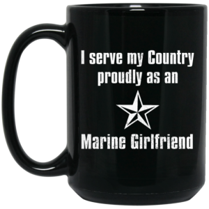 I Serve My Country Proudly As An Marine Girlfriend Mug 4