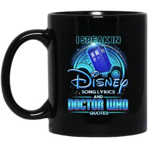 I Speak In Disney Song Lyrics and Doctor Who Quotes Mug