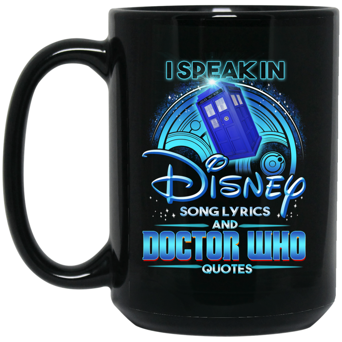 I Speak In Disney Song Lyrics and Doctor Who Quotes Mug I Speak In Disney Song Lyrics and Doctor Who Quotes Mug