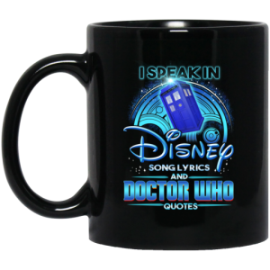 I Speak In Disney Song Lyrics and Doctor Who Quotes Mug 3