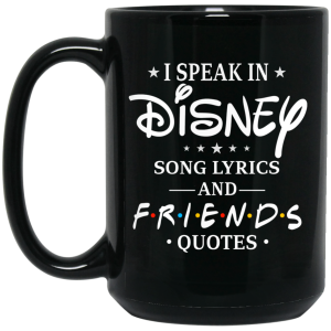 I Speak In Disney Song Lyrics and Friends Quotes Mug