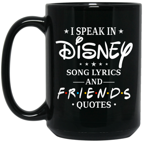 I Speak In Disney Song Lyrics and Friends Quotes Mug