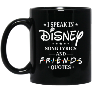 I Speak In Disney Song Lyrics and Friends Quotes Mug 3