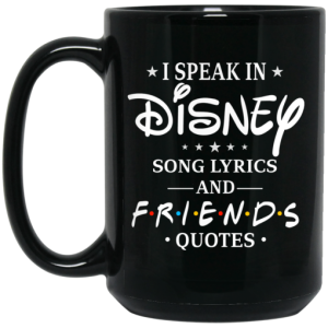 I Speak In Disney Song Lyrics and Friends Quotes Mug 4