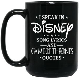 I Speak In Disney Song Lyrics and Game Of Thrones Quotes Mug