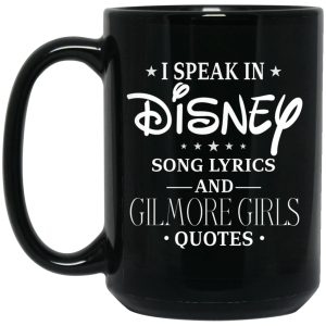 I Speak In Disney Song Lyrics and Gilmore Girls Quotes Mug