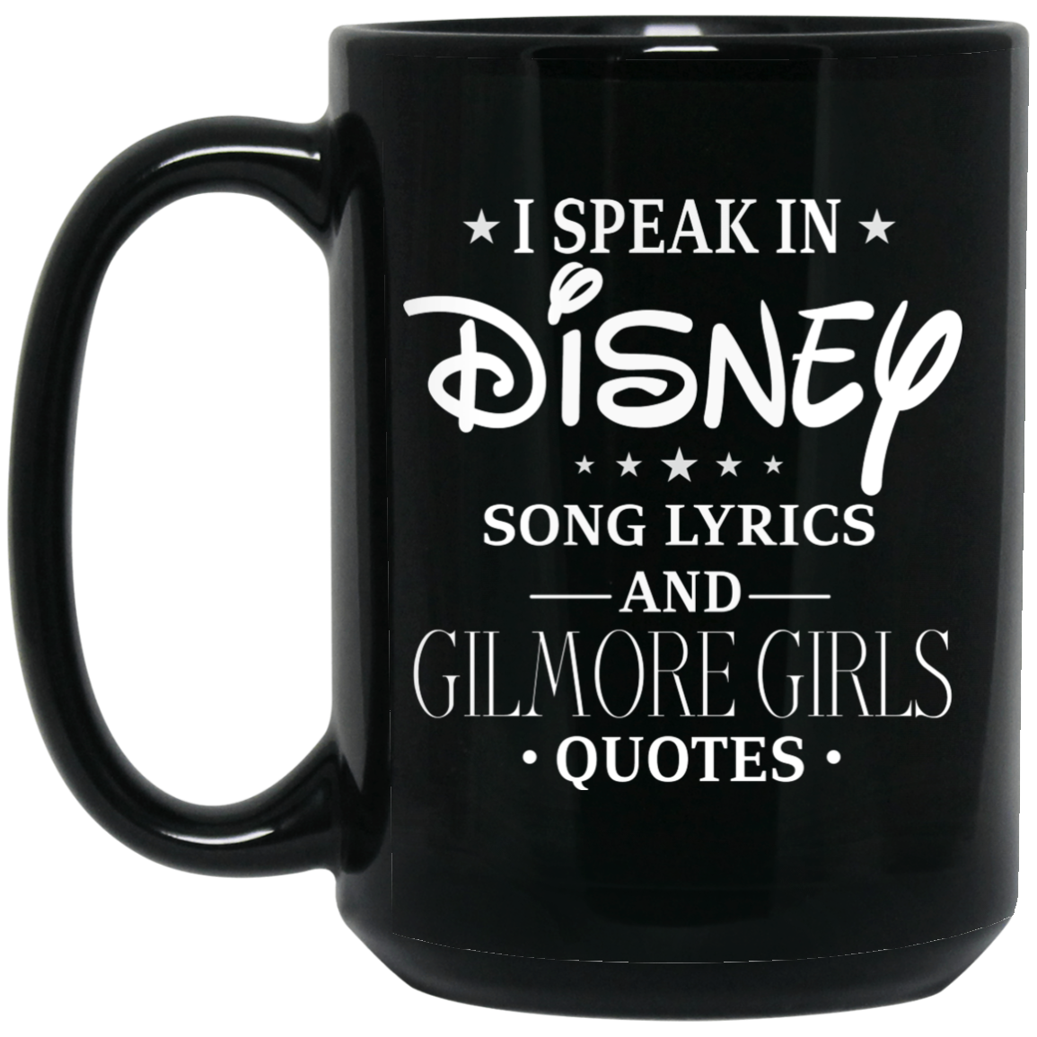 I Speak In Disney Song Lyrics and Gilmore Girls Quotes Mug I Speak In Disney Song Lyrics and Gilmore Girls Quotes Mug