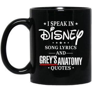 I Speak In Disney Song Lyrics and Grey’s Anatomy Quotes Mug