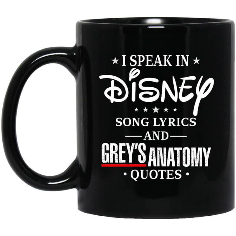 I Speak In Disney Song Lyrics and Grey's Anatomy Quotes Mug I Speak In Disney Song Lyrics and Grey's Anatomy Quotes Mug