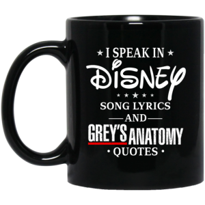I Speak In Disney Song Lyrics and Greys Anatomy Quotes Mug 3