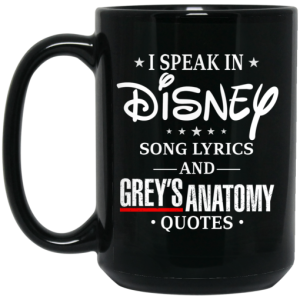I Speak In Disney Song Lyrics and Greys Anatomy Quotes Mug 4