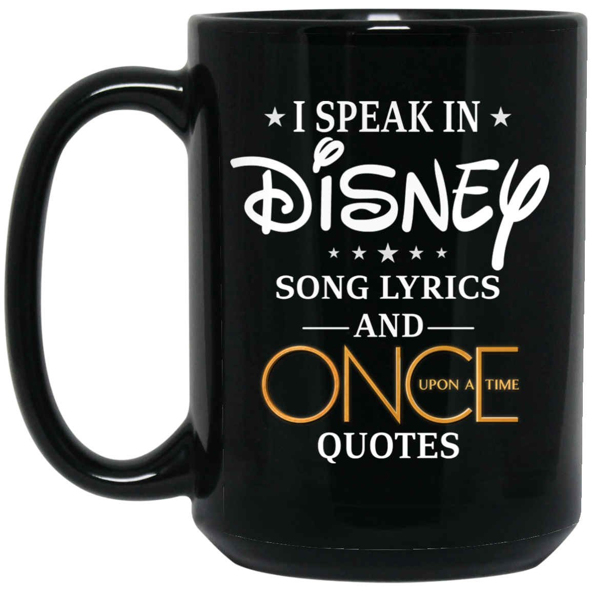 I Speak In Disney Song Lyrics and Once Upon a Time Quotes Mug I Speak In Disney Song Lyrics and Once Upon a Time Quotes Mug
