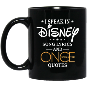 I Speak In Disney Song Lyrics and Once Upon a Time Quotes Mug 3