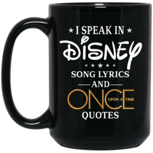 I Speak In Disney Song Lyrics and Once Upon a Time Quotes Mug 4
