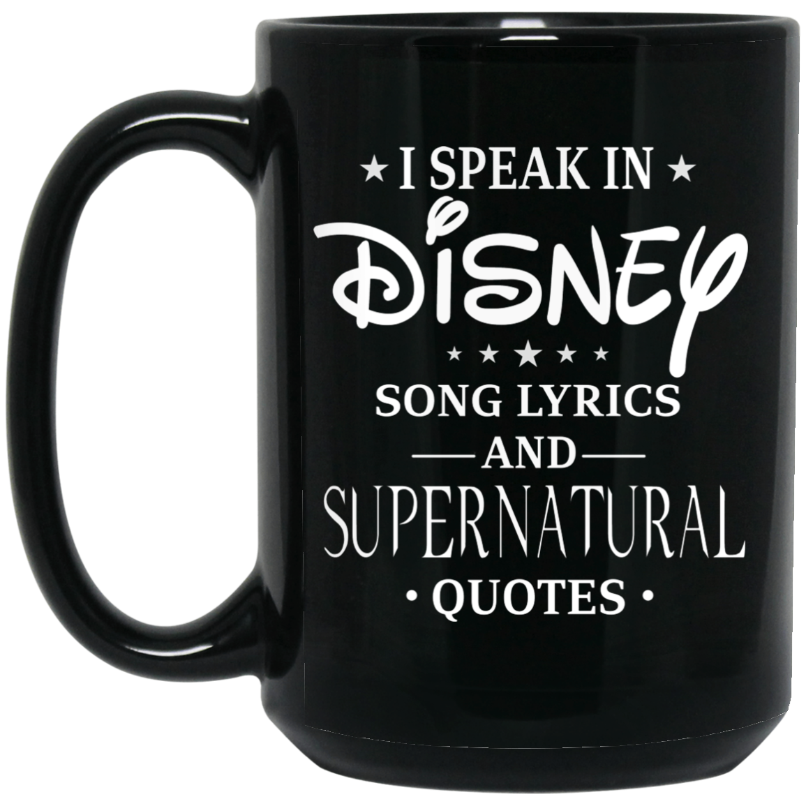 I Speak In Disney Song Lyrics and Supernatural Quotes Mug I Speak In Disney Song Lyrics and Supernatural Quotes Mug